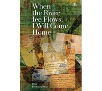 Elisa Brodinsky Mill When the River Ice Flows, I Will Come Ho (Copertina rigida)