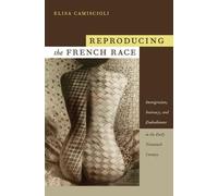 Elisa Camiscioli Reproducing the French Race (Copertina rigida)