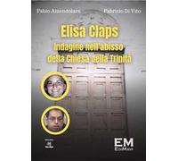 Elisa Claps. Indagine nell'abisso della Chiesa della Trinità