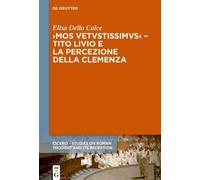 Elisa Della Cal ›Mos uetustissimus‹ - Tito Livio e la percezi (Copertina rigida)