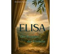 ELISA: Der Prophet der Umkehr