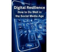 Elisa Digital Resilience: How to Do Well in the Social Media Age (Tascabile)