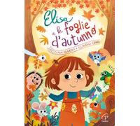 Elisa e le foglie d'autunno. Ediz. a colori ad alta leggibilità