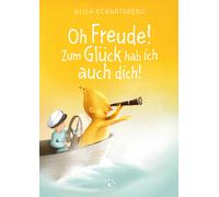 Elisa Eckartsbe Oh Freude Zum Glück hab ich auch dich (Geh (Copertina rigida)