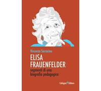 Elisa Frauenfelder. Segmenti di una biografia pedagogica