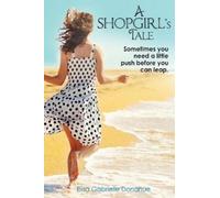 Elisa Gabrielle Donahue A Shopgirl's Tale (Tascabile)