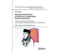 Elisa Kriza Alexander Solzhenitsyn: Cold War Icon, Gulag Auth (Copertina rigida)