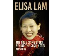 Elisa Lam: The True Crime Story Behind the Cecil Hotel Mystery