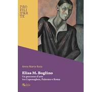 Elisa M. Boglino. Un percorso d'arte tra Copenaghen, Palermo e Roma