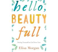Elisa Morgan Hello, Beauty Full (Tascabile)
