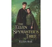 Elisa Rae The Elven Spymaster's Thief (Tascabile) Elves of Eldarlan