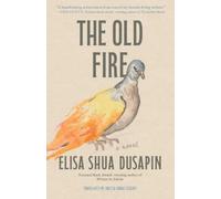 Elisa Shua Dusapin The Old Fire (Copertina rigida)