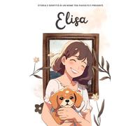 Elisa: Storia e identità di un nome tra passato e presente