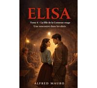 Elisa: Tome4-La fille de la Comtesse Rouge Une rencontre dans les abris
