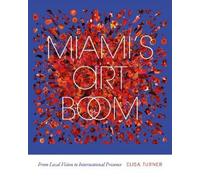 Elisa Turner Miami's Art Boom (Tascabile)