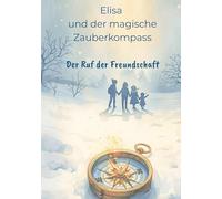 Elisa und der magische Zauberkompass: Der Ruf der Freundschaft: 2