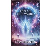 Elisa Wilkinson Not of this World (Tascabile)