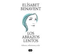Elísabet Benave Los abrazos lentos: Esbozos, reflexiones y vida / So (Tascabile)