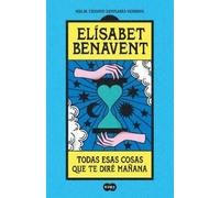 Todas esas cosas que te diré mañana/ Everything I'll Say to You Tomorrow