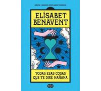 Elísabet Benave Todas esas cosas que te diré mañana / Everything I'l (Tascabile)