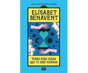 Elísabet Benave Todas esas cosas que te diré mañana / Everything I'l (Tascabile)