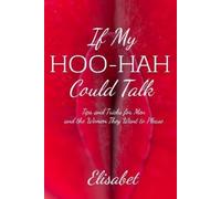 Elisabet If My Hoo-Hah Could Talk (Tascabile)