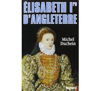 Elisabeth 1ere D'Angleterre. Le Pouvoir Et La Seduction: Le pouvoir et la séduction