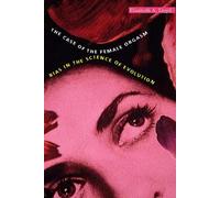 Elisabeth A. Lloyd The Case of the Female Orgasm (Tascabile)
