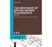 Elisabeth Angel-Perez The New Wave of British Women Playwrights (Tascabile)