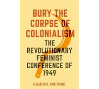 Elisabeth B. Armstrong Bury the Corpse of Colonialism (Copertina rigida)