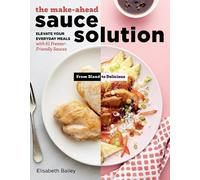 Elisabeth Bailey The Make-Ahead Sauce Solution (Tascabile)