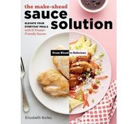 Elisabeth Bailey The Make-Ahead Sauce Solution (Tascabile)
