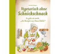 Elisabeth Bange Vegetarisch ohne Schnickschnack: Es gibt sie (Copertina rigida)