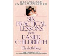 Elisabeth Bing Six Practical Lessons for an Easier Childbirth (Tascabile)