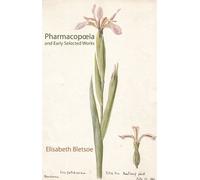 Elisabeth Bletsoe Pharmacopoeia and Early Selected Works (Tascabile)