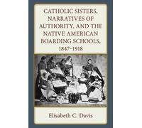 Elisabeth C. Da Catholic Sisters, Narratives of Authority, an (Copertina rigida)