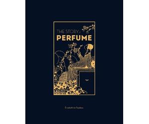 Elisabeth de Feydeau The Story of Perfume (Copertina rigida)