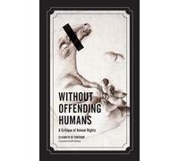 Élisabeth de Fontenay Without Offending Humans (Tascabile) Posthumanities