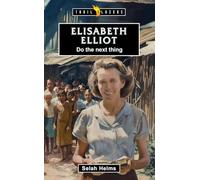Elisabeth Elliot: Do the Next Thing