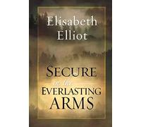 Elisabeth Elliot Secure in the Everlasting Arms (Tascabile)