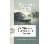 Elisabeth Elliot Secure in the Everlasting Arms (Tascabile)