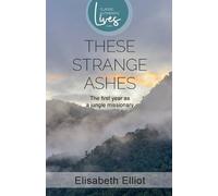 Elisabeth Elliot These Strange Ashes (Tascabile)
