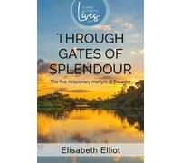 Elisabeth Elliot Through Gates of Splendour (Tascabile) Authentic Classics