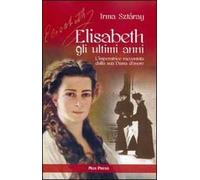 Elisabeth, gli ultimi anni. L'imperatrice raccontata dalla sua Dama d'onore