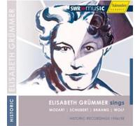 Elisabeth Grümmer Elisabeth Grummer Sings Mozart, Schubert, Brahms and Wolf