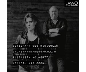 Elisabeth Holmertz (mezzo-soprano); Kenneth Karlsson (piano) - Botschaft Des Ridicolas
