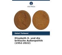Elisabeth II. und die britische Außenpolitik (1952-2022)