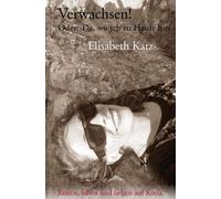 Elisabeth Katz Verwachsen: Oder: Da, wo ich zu Hause bin. Teil 3 / (Tascabile)
