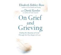 Elisabeth Kubler-Ross, David Kessler On Grief and Grieving (Tascabile)