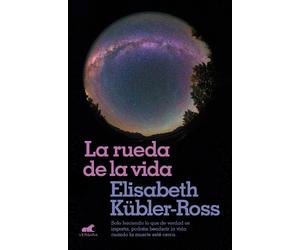 Elisabeth Kubler-Ross La rueda de la vida / The Wheel of Life (Tascabile)